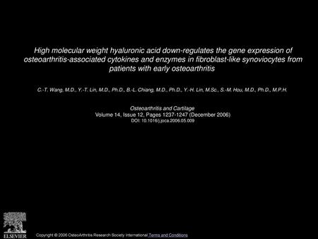 High molecular weight hyaluronic acid down-regulates the gene expression of osteoarthritis-associated cytokines and enzymes in fibroblast-like synoviocytes.