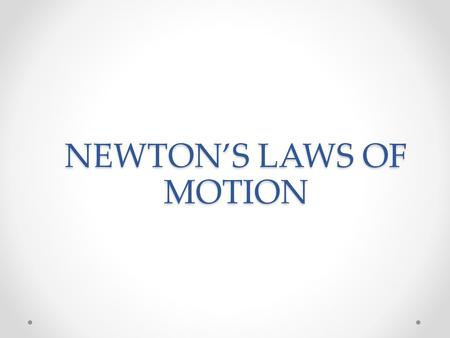 NEWTON’S LAWS OF MOTION