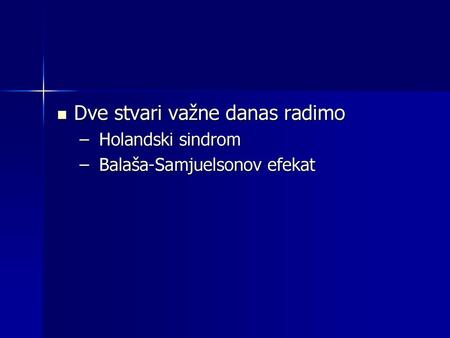 Dve stvari važne danas radimo