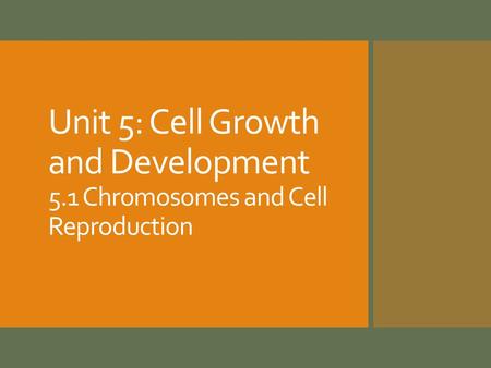 Unit 5: Cell Growth and Development 5