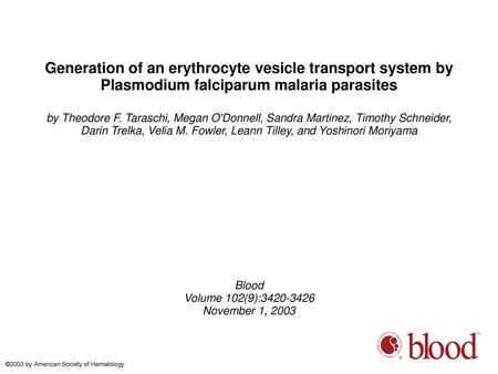 Generation of an erythrocyte vesicle transport system by Plasmodium falciparum malaria parasites by Theodore F. Taraschi, Megan O'Donnell, Sandra Martinez,