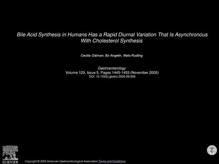 Bile Acid Synthesis in Humans Has a Rapid Diurnal Variation That Is Asynchronous With Cholesterol Synthesis  Cecilia Gälman, Bo Angelin, Mats Rudling 