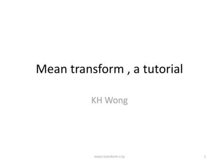 Mean transform , a tutorial