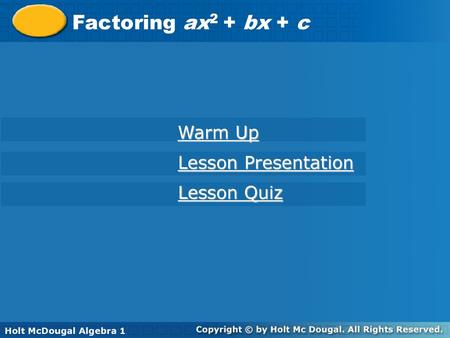 Factoring ax2 + bx + c Warm Up Lesson Presentation Lesson Quiz