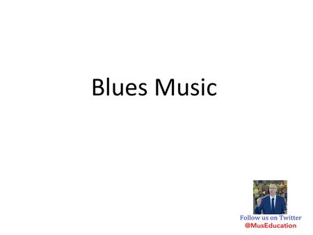 Blues Music.