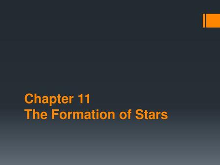 Chapter 11 The Formation of Stars