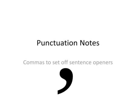 Commas to set off sentence openers