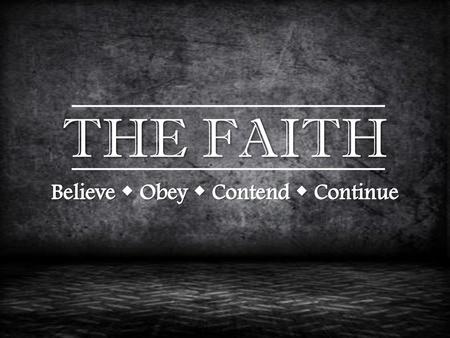 Believe  Obey  Contend  Continue