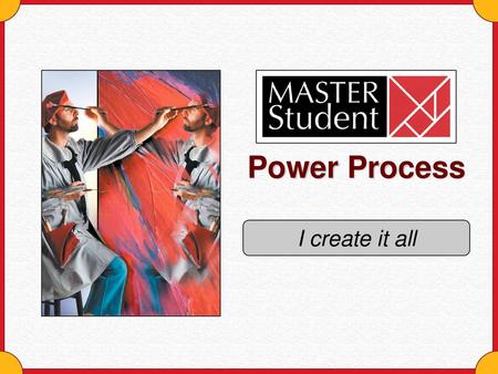 Power Process I create it all.