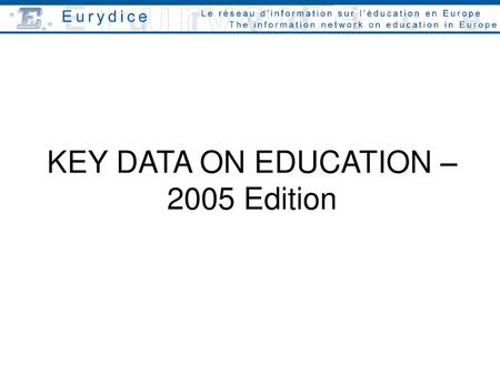 KEY DATA ON EDUCATION – 2005 Edition