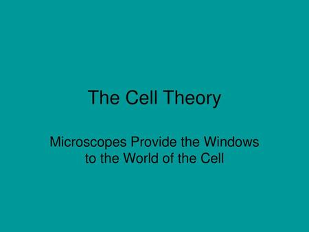 Microscopes Provide the Windows to the World of the Cell