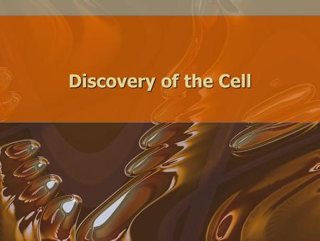 Discovery of the Cell.