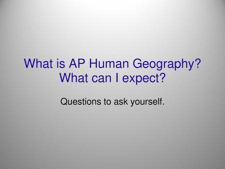 What is AP Human Geography? What can I expect?