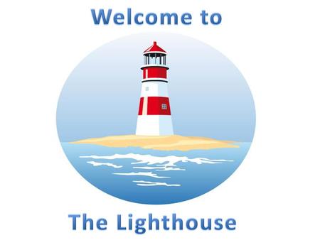 Welcome to The Lighthouse.