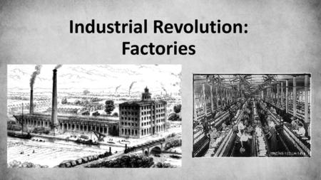 Industrial Revolution: Factories