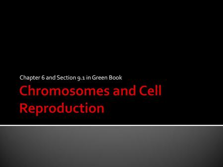 Chromosomes and Cell Reproduction