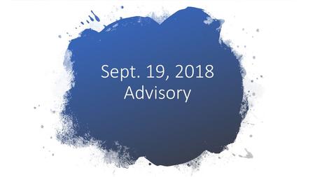 Sept. 19, 2018 Advisory.