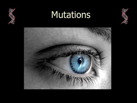 Mutations.