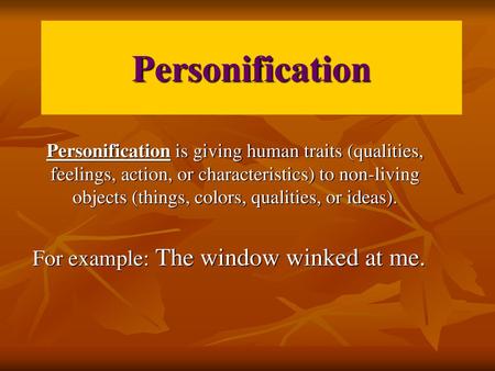 For example: The window winked at me.