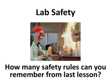 How many safety rules can you remember from last lesson?