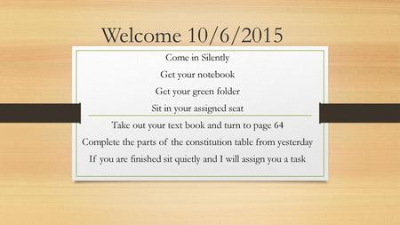 Welcome 10/6/2015 Come in Silently Get your notebook