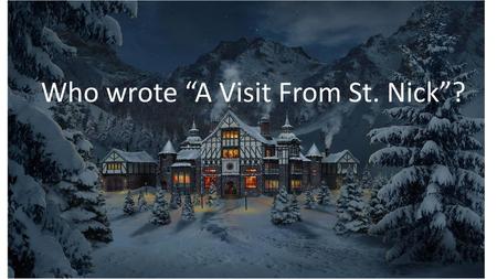 Who wrote “A Visit From St. Nick”?