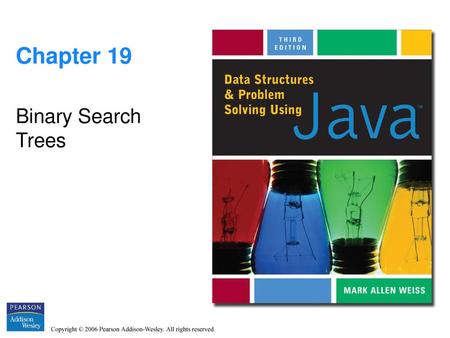 Chapter 19 Binary Search Trees.