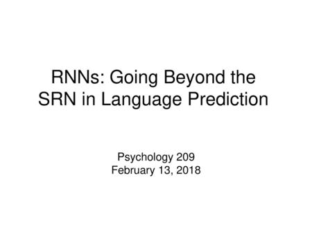 RNNs: Going Beyond the SRN in Language Prediction