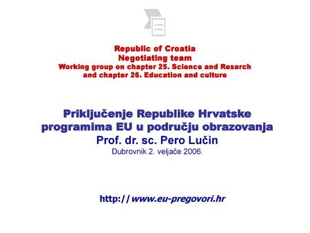 Republic of Croatia Negotiating team Working group on chapter 25