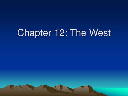 Chapter 12: The West.