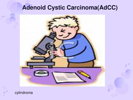 Adenoid Cystic Carcinoma(AdCC)