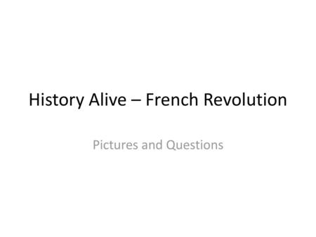 History Alive – French Revolution