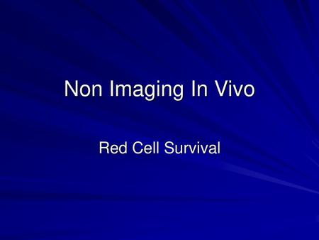 Non Imaging In Vivo Red Cell Survival.