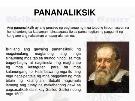 PANANALIKSIK Ang pananaliksik ay ang proseso ng paghanap ng mga totoong impormasyon na humahantong sa kaalaman. Isinasagawa ito sa pamamagitan ng paggamit.