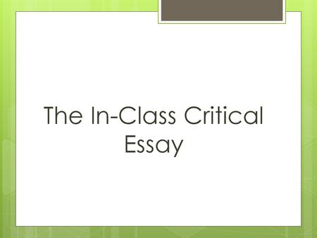 The In-Class Critical Essay