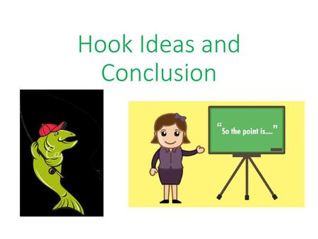 Hook Ideas and Conclusion