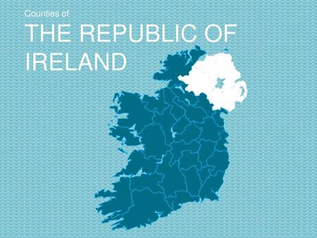 Counties of THE REPUBLIC OF IRELAND