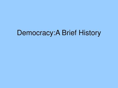 Democracy:A Brief History