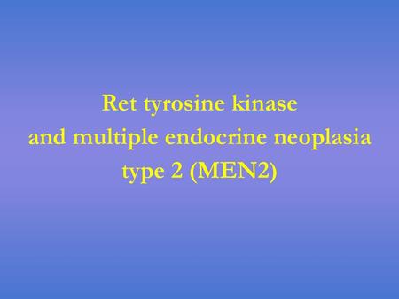 and multiple endocrine neoplasia type 2 (MEN2)