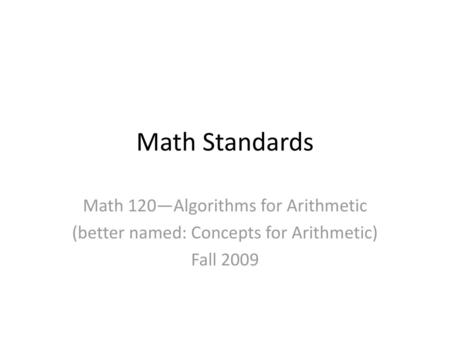 Math Standards Math 120—Algorithms for Arithmetic