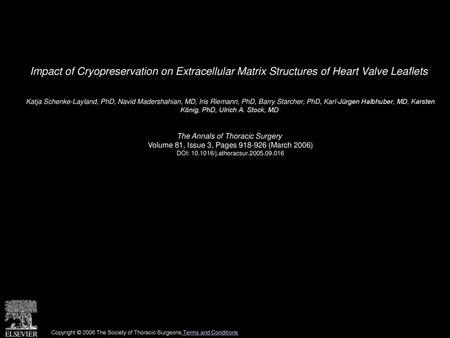 Impact of Cryopreservation on Extracellular Matrix Structures of Heart Valve Leaflets  Katja Schenke-Layland, PhD, Navid Madershahian, MD, Iris Riemann,