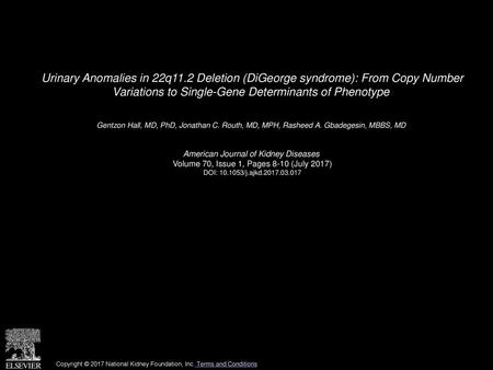 Urinary Anomalies in 22q11.2 Deletion (DiGeorge syndrome): From Copy Number Variations to Single-Gene Determinants of Phenotype  Gentzon Hall, MD, PhD,