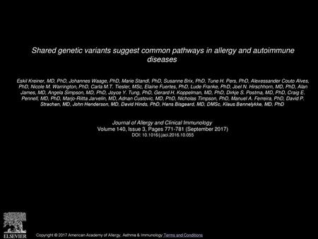 Shared genetic variants suggest common pathways in allergy and autoimmune diseases  Eskil Kreiner, MD, PhD, Johannes Waage, PhD, Marie Standl, PhD, Susanne.