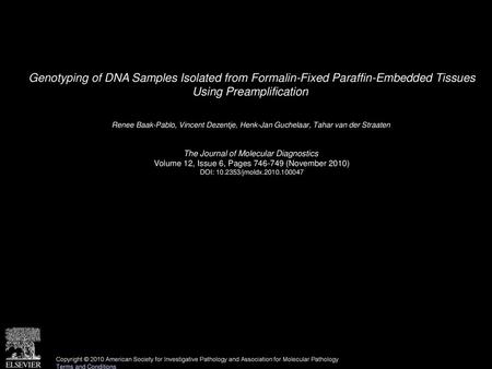 Genotyping of DNA Samples Isolated from Formalin-Fixed Paraffin-Embedded Tissues Using Preamplification  Renee Baak-Pablo, Vincent Dezentje, Henk-Jan.