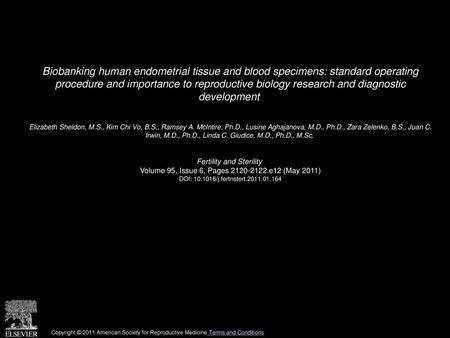 Biobanking human endometrial tissue and blood specimens: standard operating procedure and importance to reproductive biology research and diagnostic.