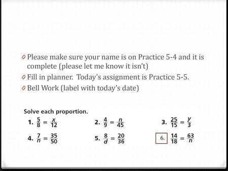 Fill in planner. Today’s assignment is Practice 5-5.