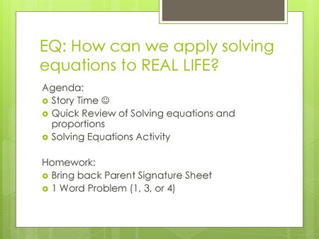 EQ: How can we apply solving equations to REAL LIFE?