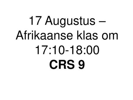 17 Augustus – Afrikaanse klas om 17:10-18:00