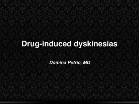 Drug-induced dyskinesias