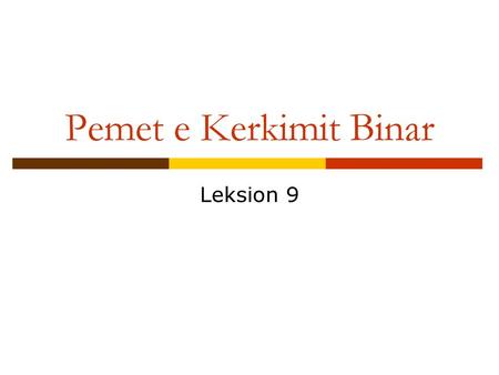 Pemet e Kerkimit Binar Leksion 9.